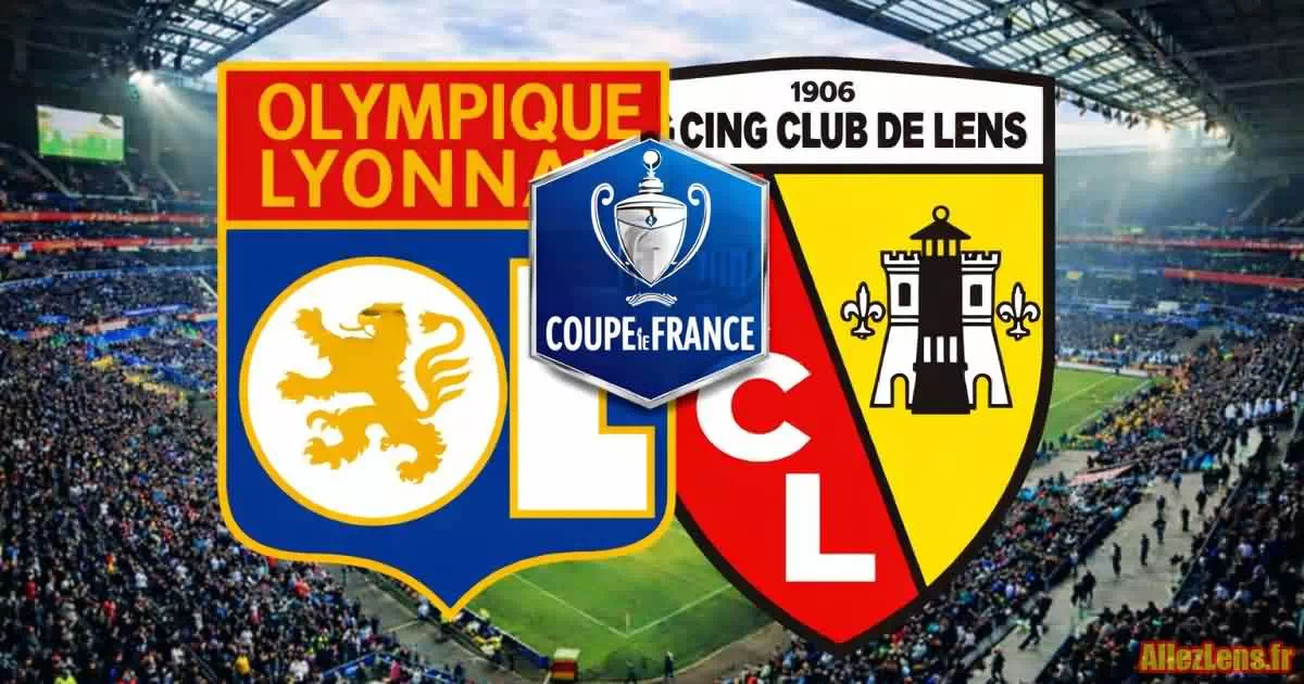 Olympique Lyonnais – RC Lens : présentation du quart de finale de Coupe de France